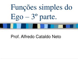 Funções simples do Ego – 3º parte.