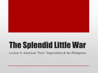 The Splendid Little War