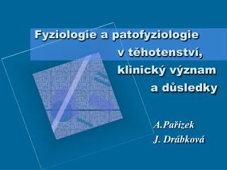 Fyziologie a patofyziologie 	v těhotenství, 	klinický význam 		a důsledky