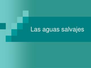 Las aguas salvajes