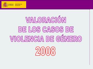 VALORACIÓN DE LOS CASOS DE VIOLENCIA DE GÉNERO