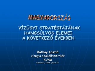 VÍZÜGYI STRATÉGIÁJÁNAK HANGSÚLYOS ELEMEI A KÖVETKEZŐ ÉVEKBEN