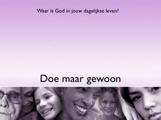 Doe maar gewoon