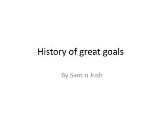 History of great goals
