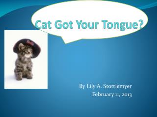 Cat Got Your Tongue?