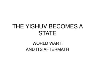 THE YISHUV BECOMES A STATE
