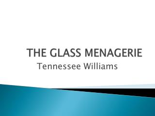 THE GLASS MENAGERIE