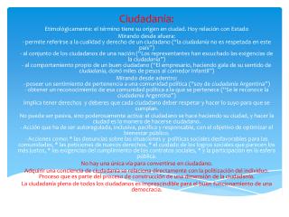 Ciudadanía: Etimológicamente : el término tiene su origen en ciudad. Hoy relación con Estado