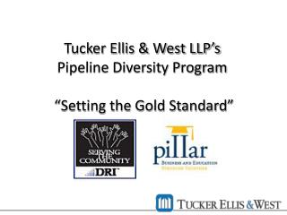 Tucker Ellis &amp; West LLP’s Pipeline Diversity Program “Setting the Gold Standard”