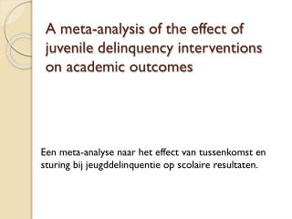 A meta-analysis of the effect of juvenile delinquency interventions on academic outcomes