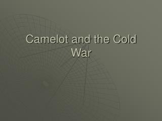 Camelot and the Cold War