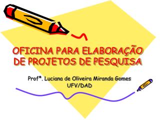 OFICINA PARA ELABORAÇÃO DE PROJETOS DE PESQUISA