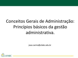 Conceitos Gerais de Administração: Princípios básicos da gestão administrativa.