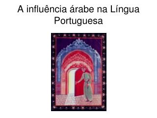 A influência árabe na Língua Portuguesa