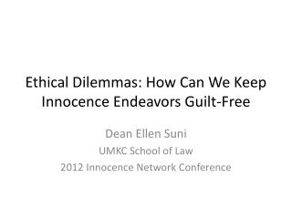 Ethical Dilemmas: How Can We Keep Innocence Endeavors Guilt-Free