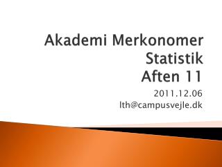 Akademi Merkonomer Statistik Aften 11