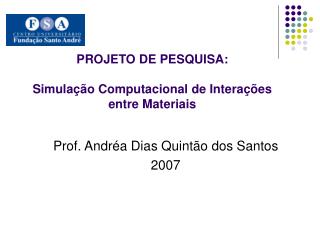 PROJETO DE PESQUISA: Simulação Computacional de Interações entre Materiais