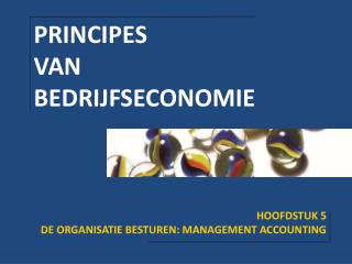 PRINCIPES VAN BEDRIJFSECONOMIE HOOFDSTUK 5 DE ORGANISATIE BESTUREN: MANAGEMENT ACCOUNTING