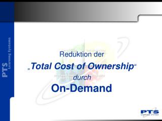 Reduktion der „ Total Cost of Ownership “ durch