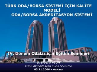 TÜRK ODA/BORSA SİSTEMİ İÇİN KALİTE MODELİ ODA/BORSA AKREDİTASYON SİSTEMİ