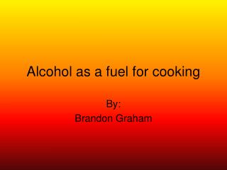 Alcohol as a fuel for cooking