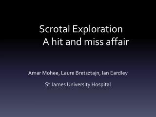 Scrotal Exploration A hit and miss affair