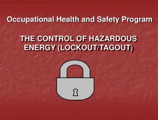 THE CONTROL OF HAZARDOUS ENERGY (LOCKOUT/TAGOUT )