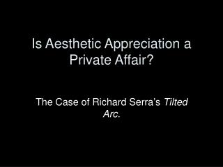 Is Aesthetic Appreciation a Private Affair?