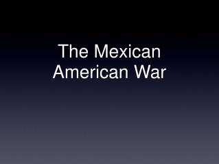 The Mexican American War