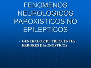 FENOMENOS NEUROLOGICOS PAROXISTICOS NO EPILEPTICOS