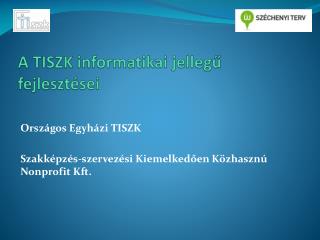A TISZK informatikai jellegű fejlesztései