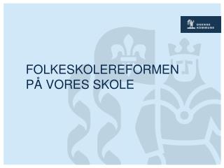 Folkeskolereformen på vores skole