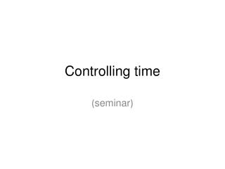 Controlling time