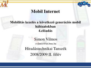 Mobil Internet Mobilitás kezelés a következő generációs mobil hálózatokban 4.előadás