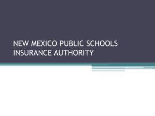 NEW MEXICO PUBLIC SCHOOLS INSURANCE AUTHORITY