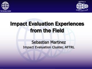 Impact Evaluation Experiences from the Field
