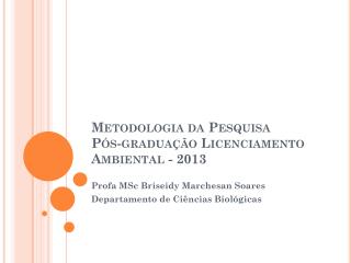 Metodologia da Pesquisa Pós-graduação Licenciamento Ambiental - 2013