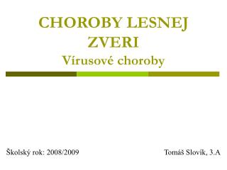 CHOROBY LESNEJ ZVERI Vírusové choroby