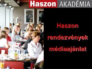 Haszon rendezvények médiaajánlat