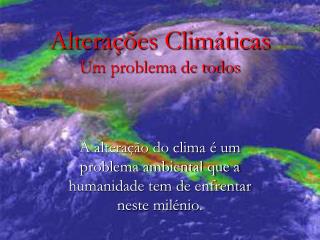 Alterações Climáticas Um problema de todos