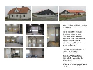 400 m2 erhvervslokaler fra 2009 til udlejning.