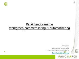 Pati ë ntendosimetrie werkgroep parametrisering &amp; automatisering