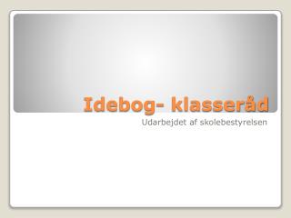 Idebog- klasseråd