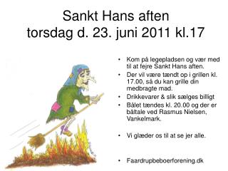 Sankt Hans aften torsdag d. 23. juni 2011 kl.17