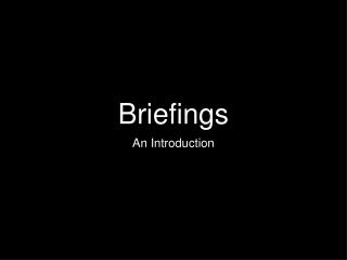 Briefings