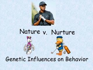 Genetic Influences on Behavior