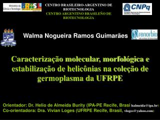 Orientador: Dr. Helio de Almeida Burity (IPA-PE Recife, Brasi halmeida@ipa.br )