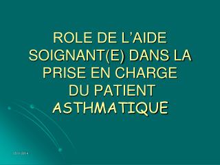 ROLE DE L’AIDE SOIGNANT(E) DANS LA PRISE EN CHARGE DU PATIENT ASTHMATIQUE