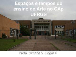 Espaços e tempos do ensino de Arte no CAp UFRGS