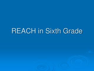 REACH in Sixth Grade